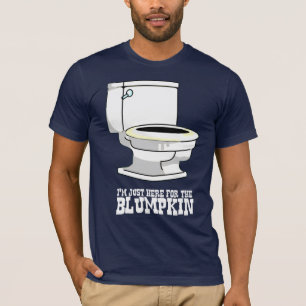 T-shirts Eu sou apenas aqui para o blumpkin.
