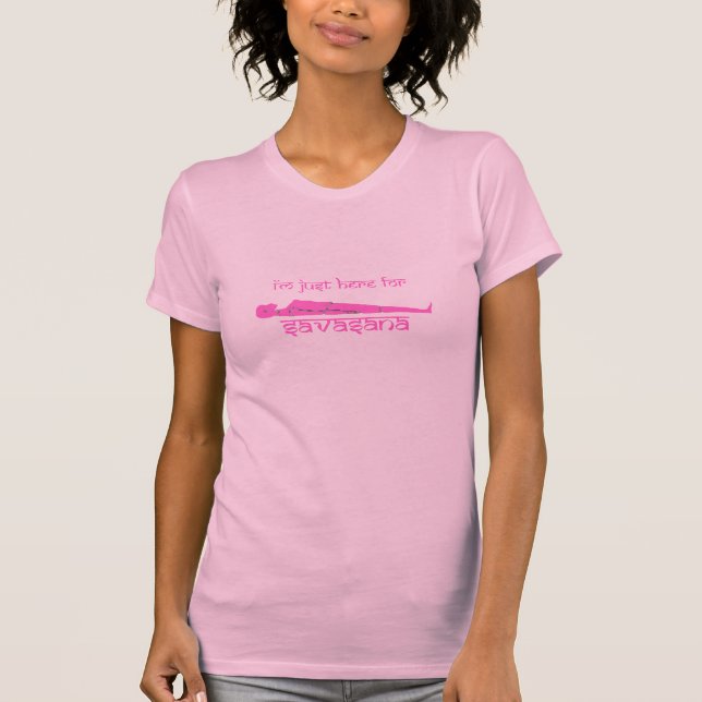 T-shirts Eu sou apenas aqui para Savasana (Frente)