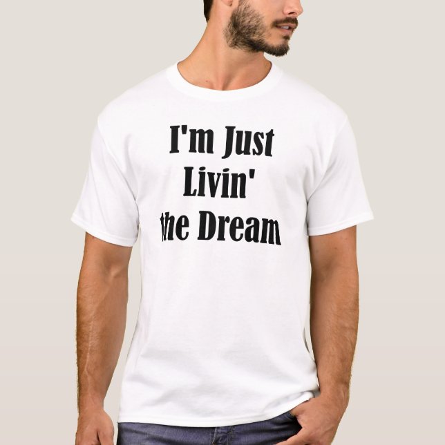 T-shirts Eu sou apenas Livin o sonho (Frente)