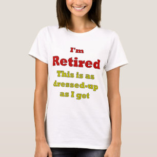 T-shirts Eu sou aposentado - este é enquanto vestido-acima