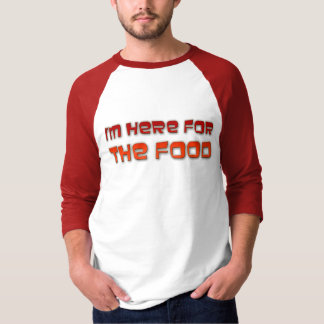 T-shirts Eu sou aqui para a comida