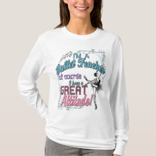T-shirts Eu sou atitude do professor do balé uma grande…