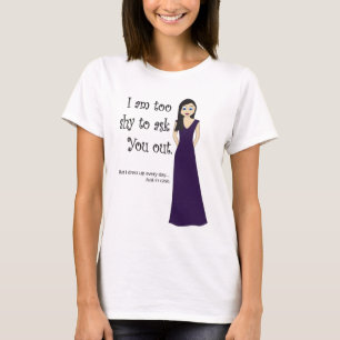 T-shirts Eu sou demasiado tímido pedir-lhe para fora o