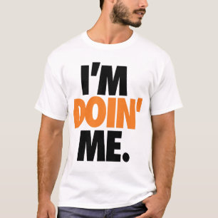 T-shirts Eu sou Doin mim. por: Trenz Unltd.