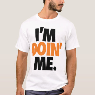 T-shirts Eu sou Doin mim. por: Trenz Unltd.
