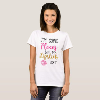 T-shirts Eu sou lugares que indo meu batom não é