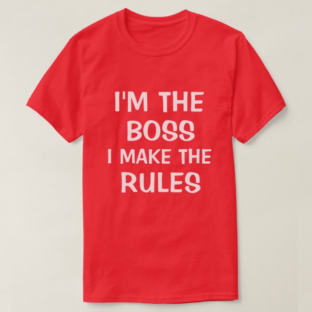 T-shirts Eu sou o chefe que eu faço as regras (Frente do Design)