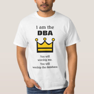 T-shirts Eu sou o DBA. Você vai culto...