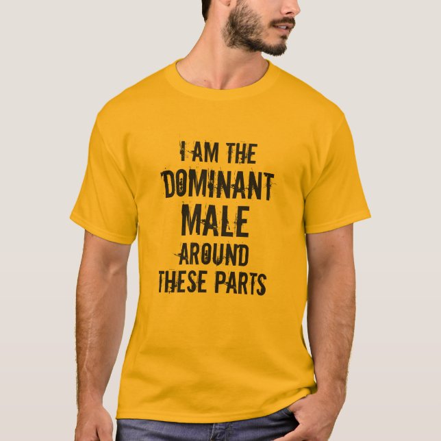 T-SHIRTS "EU SOU O HOMEM DOMINANTE AO REDOR DESSAS PARTES" (Frente)