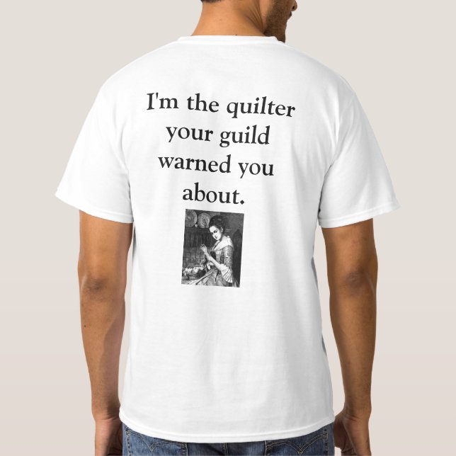 T-shirts Eu sou o Quilter que sua guilda o advertiu (Verso)