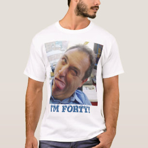 T-shirts Eu sou quarenta!