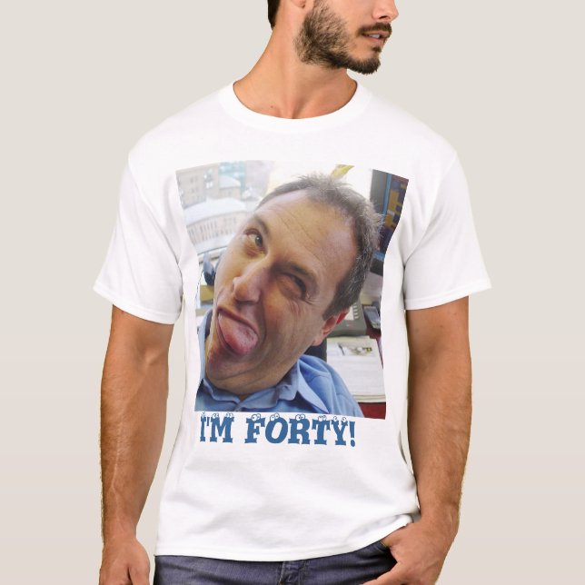 T-shirts Eu sou quarenta! (Frente)