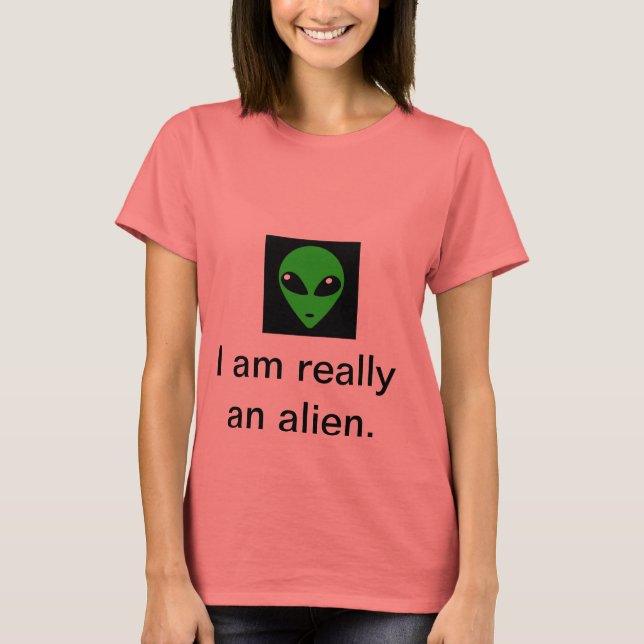 T-shirts Eu sou realmente uma alienígena (Frente)