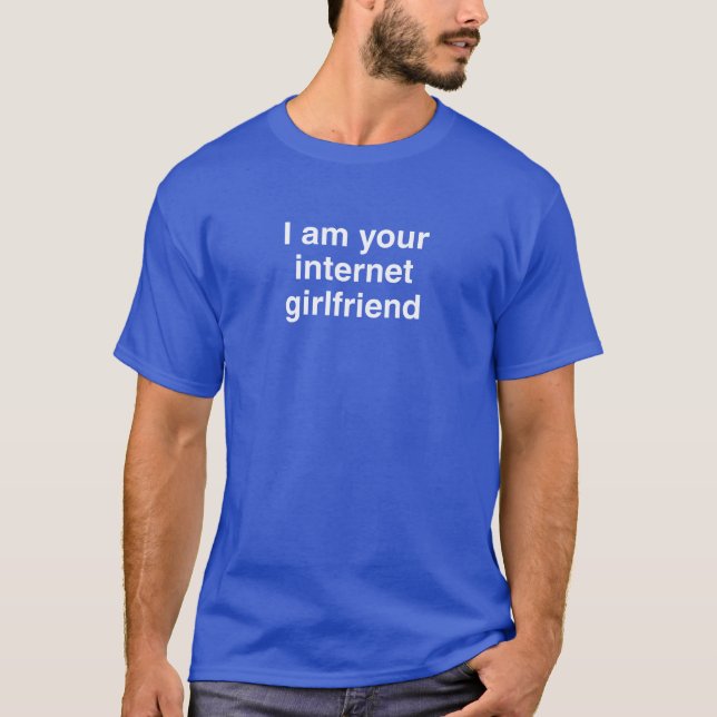 T-shirts Eu sou seu namorada do Internet (Frente)