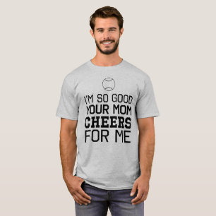 T-shirts Eu sou tão bom seus elogios da mamã para mim