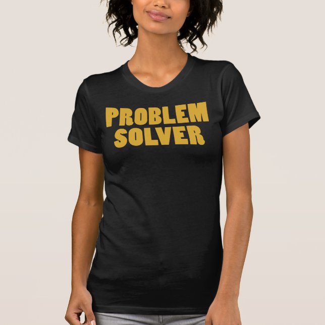 T-shirts Eu sou um agente de resolução de problemas (Frente)
