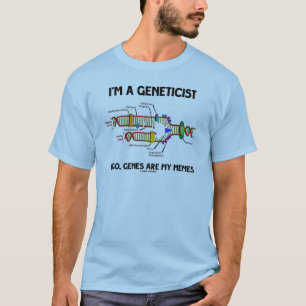 T-shirts Eu sou um geneticista Ergo Genes are My Memes (DNA