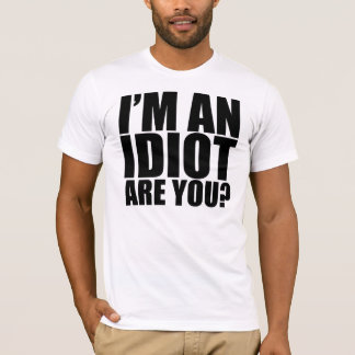 T-shirts Eu sou um idiota!