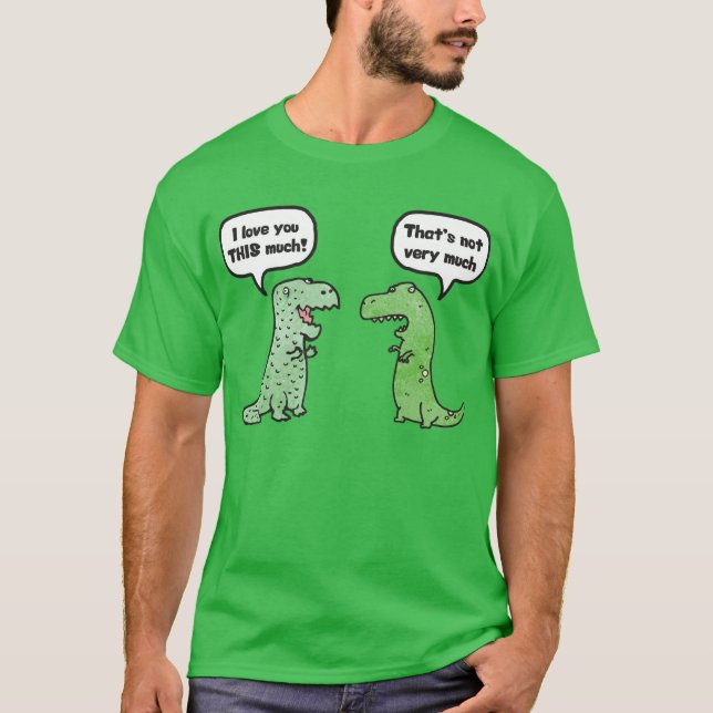 T-shirts Eu te amo ESTE muito (T-Rex) (Frente)