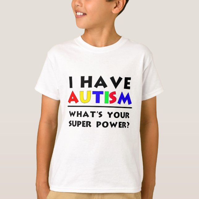 T-shirts Eu Tenho Autismo. Qual é o seu super poder? (Frente)
