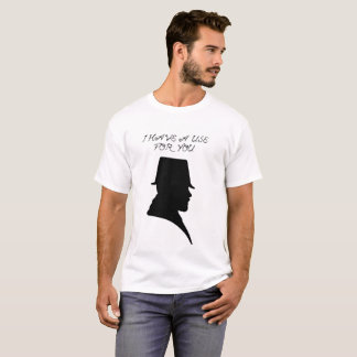 T-shirts Eu tenho um uso para você