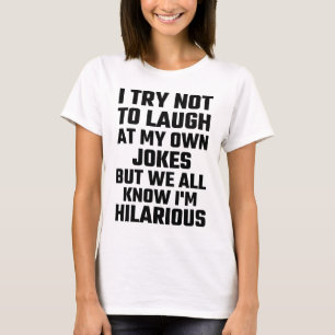 T-shirts Eu tento não rir de minhas próprias piadas mas e