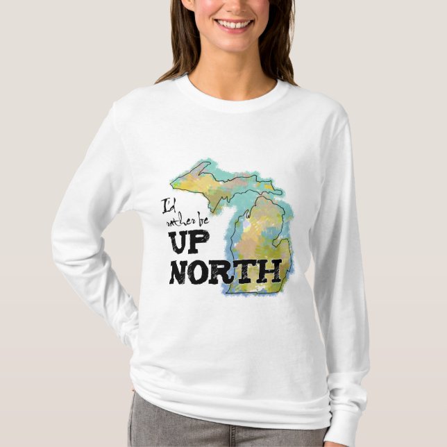 T-shirts Eu teria preferencialmentes no norte do Michigan (Frente)