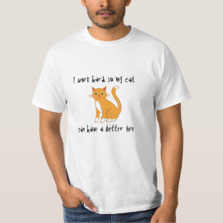 T-shirts Eu trabalho o duro assim que meu gato pode ter uma