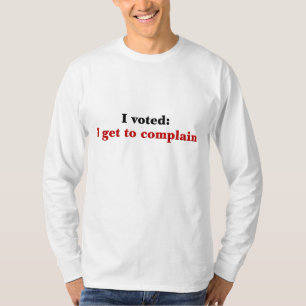 T-shirts Eu votei assim que eu consigo queixar-se