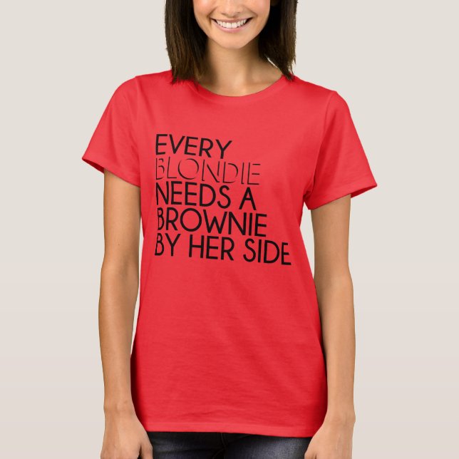 T-shirts Every Blondie Needs a Brownie By Her Side (Frente)