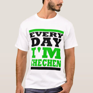 T-shirts Every Day I' m Chechen