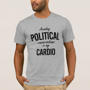 T-shirts Evitar conversações políticas é meu cardio- - -