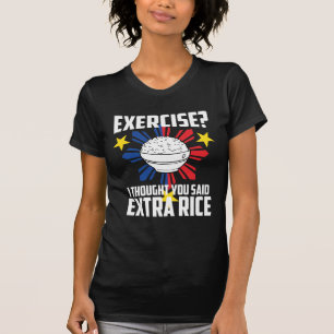 T-shirts Exercício? Eu pensei que você disse o arroz extr