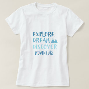 T-shirts Explore o Dream Discover Adventure