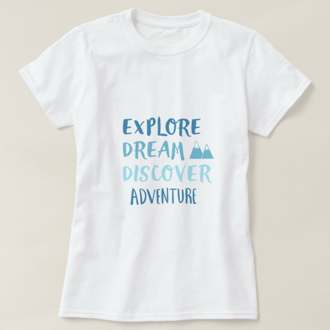 T-shirts Explore o Dream Discover Adventure (Frente do Design)