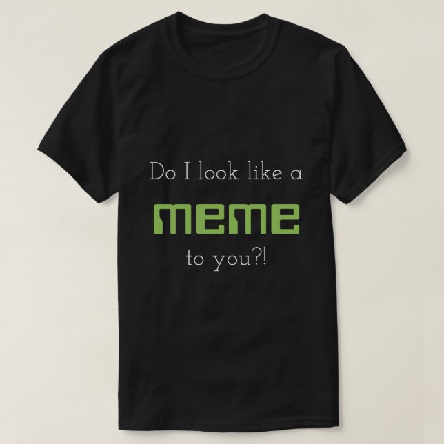 T-shirts Faço eu olho como um meme a você?! (Frente do Design)