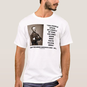 T-shirts Fale tão levemente da guerra William T. Sherman