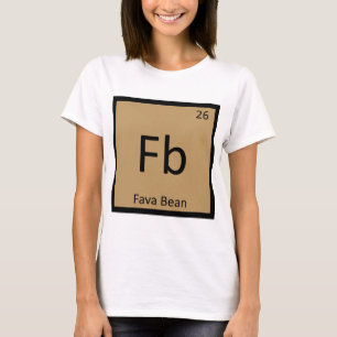 T-shirts Fb - Fava Bean Legume Química Mesa Periódica