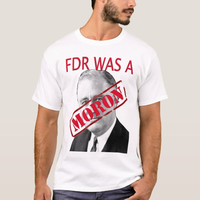 T-shirts FDR era um MORON (Frente)