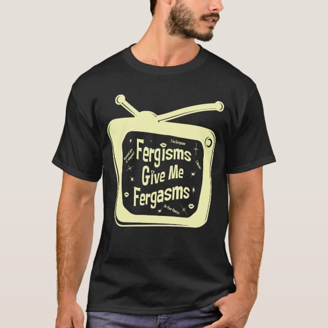 T-shirts Fergisms Me Dá Fergasmos (Frente)