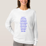 T-shirts Feriado, feliz, humor, hanukka, chanuka, hanukkah,<br><div class="desc">Cansado de ser único sem uma camisa do feriado? Junte-se ao tribo agora,  seja-se orgulhoso de seu feriado. Recorde,  ele realmente não importa como soletram Chanukkah,  contanto que você obtiver a um presente cada dia por oito dias. Sooooo,  Hanukka FELIZ Channuka Hanukkah Channukkah Hannukah Channukah Chanukah Hanukah Hanuka</div>