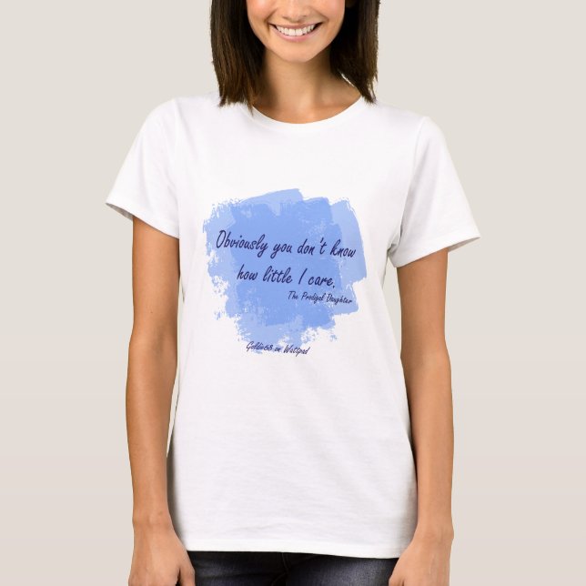 T-shirts Filha Prodigal - como pouco eu me importo (Frente)