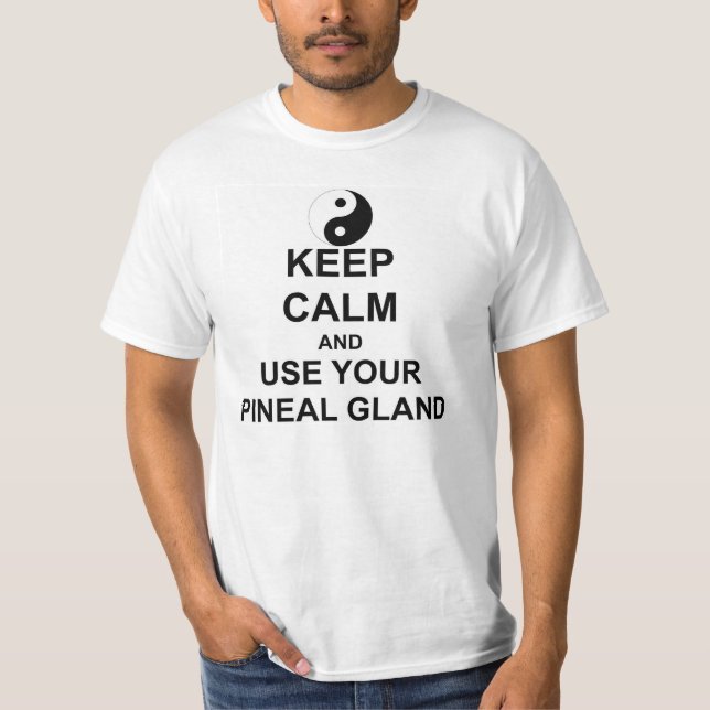 T-shirts Fique calmo e use sua GLAND pINEAL yin yang (Frente)
