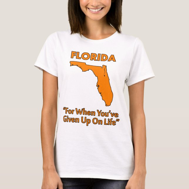 T-shirts Flórida - Para Quando Você Desistiu da Vida (Frente)