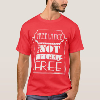 T-shirts Freelance não significa livre