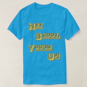 T-shirts FUNHOUS3 - Hey amigo! Você está acima!