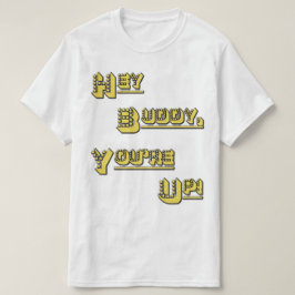 T-shirts FUNHOUS3 - Hey amigo! Você está acima!