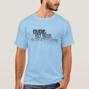 T-shirts Gajo, nenhuma maneira, eu estou desaparecendo,