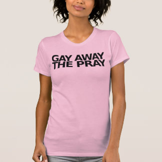 T-shirts Gay afastado o Pray
