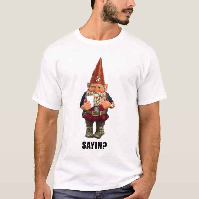 T-shirts Gnomo Sayin?  Gnomo Talmbout? (Frente)